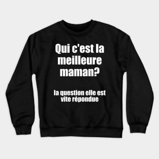 Qui c'est la meilleure maman? / I Love My Mom Crewneck Sweatshirt